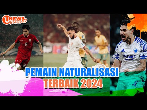 TIGA PEMAIN TIMNAS MASUK DAFTAR PEMAIN NATURALISASI TERBAIK 2024 | U-NEWS