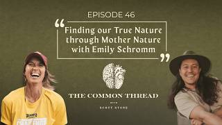Episode 46: Finding our True Nature through Mother Nature with Emily Schromm