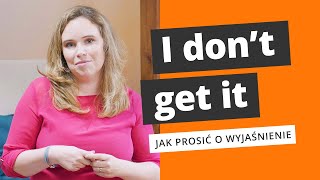 I don’t get it! Jak poprosić o wyjaśnienie po angielsku? | eTutor #1