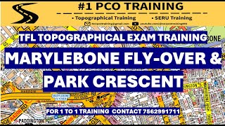 MARYLEBONE FLYOVER & PARK CRESCENT  TFL TOPOGRAPHICAL SKILLS TEST TRAINING /2024/PCO TRAINING