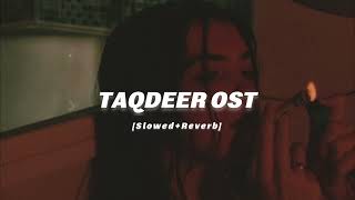 Taqdeer Ost (Slowed+Reverb) | Sehar Gul Khan | Ub Writes