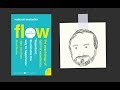 The 4 Fs of Flow | FLOW by Mihaly Csikszentmihalyi | Core Message