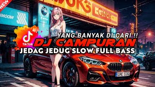 Download lagu DJ CAMPURAN VIRAL TIKTOK TERBARU - JEDAG JEDUG SLOW BASS