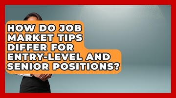 How Do Job Market Tips Differ for Entry-Level and Senior Positions? | Job Interview Pro Skills News