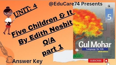 Unit : 4 Five Children & It by Edith Nesbit question answer part 1 Class 5th Gulmohar ICSE board.