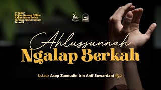 Ahlussunnah Ngalap Berkah - Ustadz Asep Zainuddin bin Anif Suwardani حفظهما الله