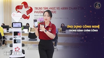 ỨNG DỤNG ROBOT HỖ TRỢ CHUYỂN ĐỔI SỐ DỊCH VỤ HÀNH CHÍNH CÔNG
