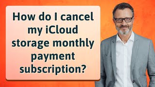 How do I cancel my iCloud storage monthly payment subscription?