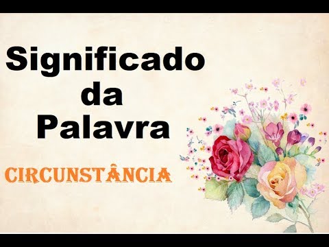 Vídeo: O Que é Uma Circunstância