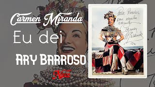 Video thumbnail of "Eu dei (letra) | CARMEN MIRANDA"