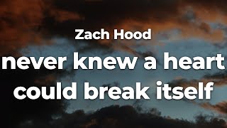 Zach Hood - never knew a heart could break itself (Letra/Lyrics) | Official Music Video