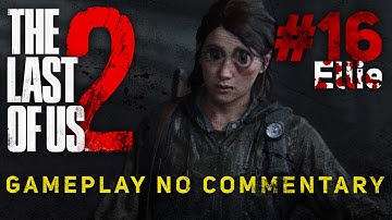 THE LAST OF US 2 No Commentary Gameplay #16 Ellie (Full Game)