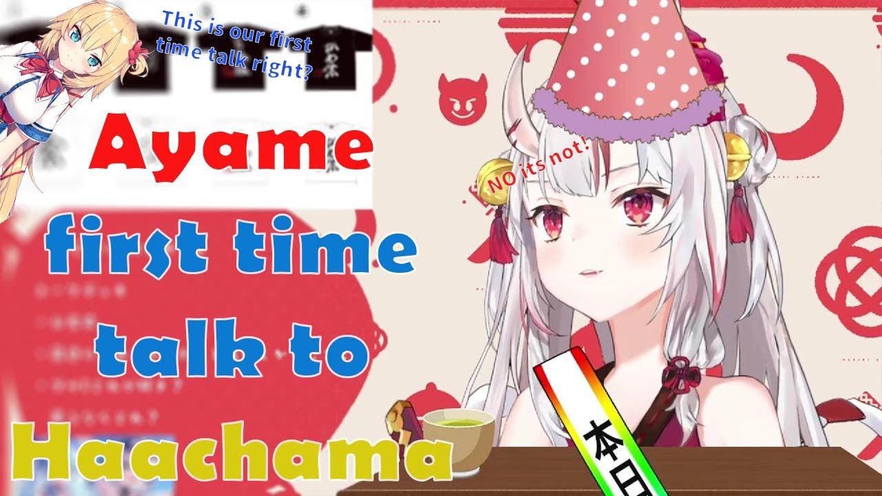 Ayame surprised that this is the first time she talk to Haachama