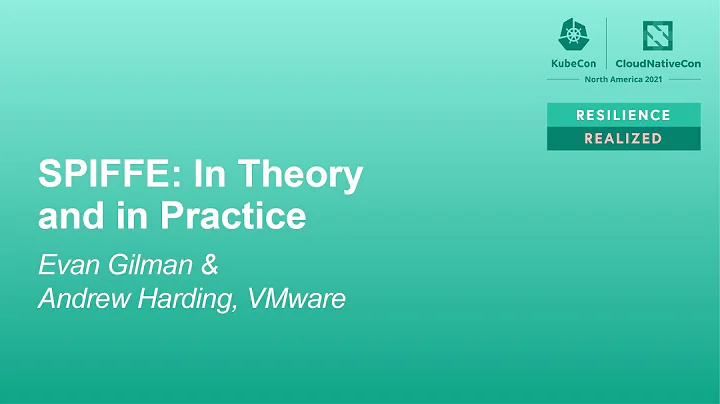 SPIFFE: In Theory and in Practice - Evan Gilman & ...