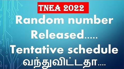 TNEA Random number Released... Tentative schedule will release...