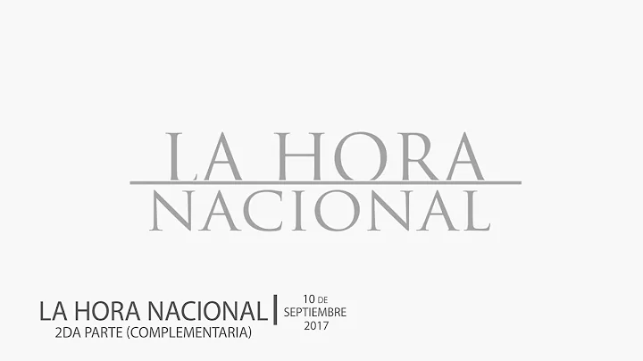 La Hora Nacional - Domingo 10 septiembre 2017 ( Pa...
