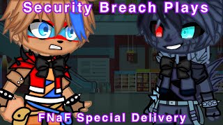 [FNaF] Security Breach Plays FNaF Special Delivery || Original ||
