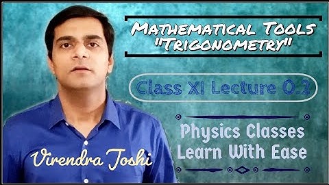 Trigonometry | Mathematical Tools | Lecture 0.2 | Physics Classes - Learn With Ease | Virendra Joshi