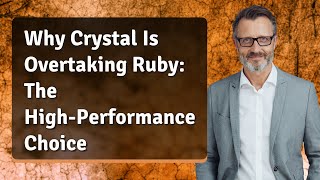 Why Crystal Is Overtaking Ruby: The High-Performance Choice