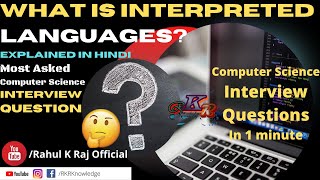 What is Interpreted languages in Computer Science ? | Explained Interview Question in #shorts