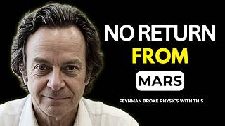 Why Mars Could Be a One-Way Trip for Humans — Feynman’s Warning
