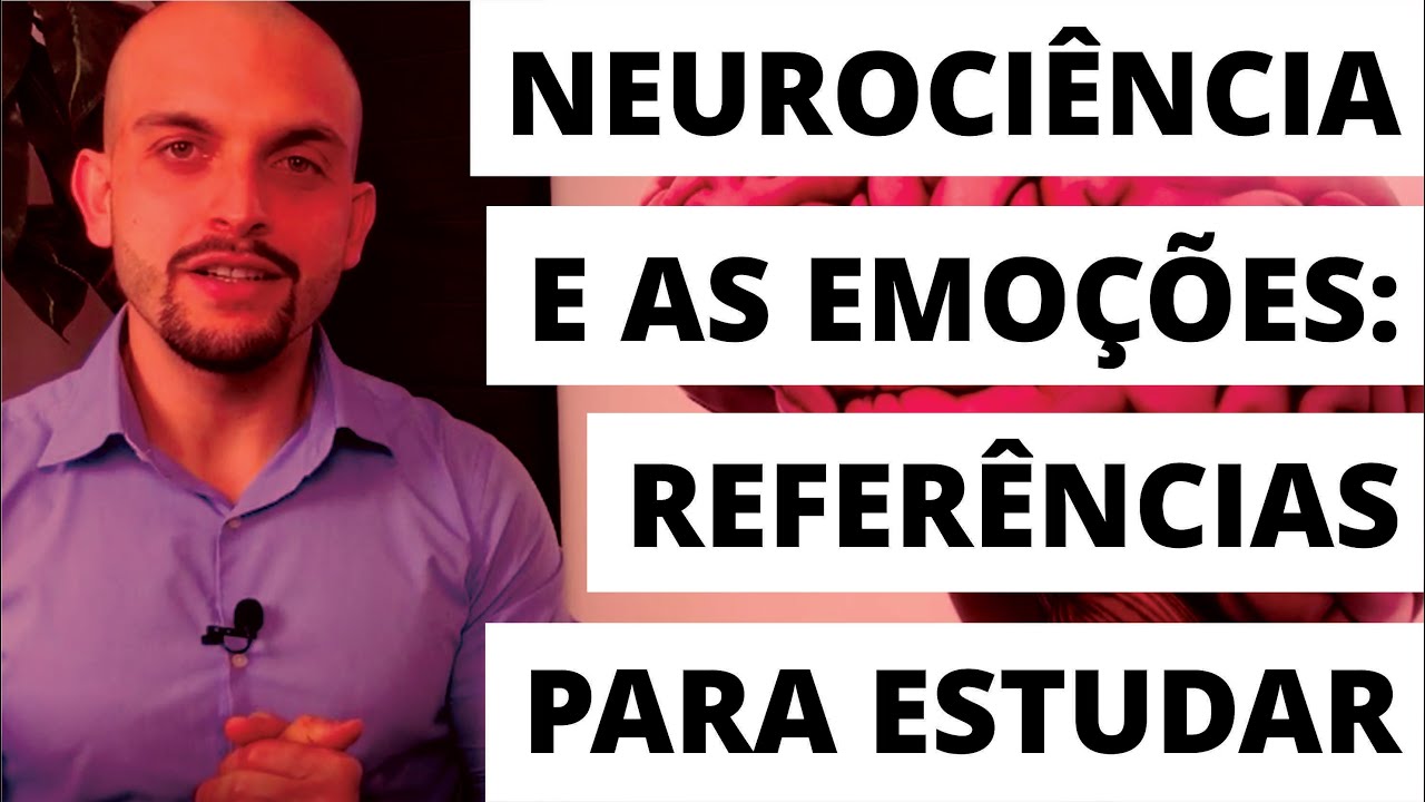 Neurociência e As Emoções: Referências para Estudar
