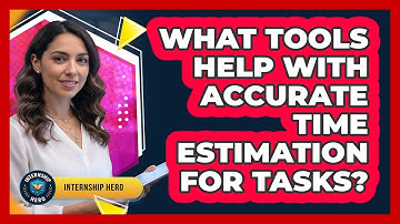 What Tools Help With Accurate Time Estimation For Tasks?