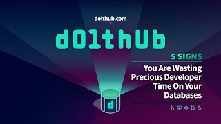 DoltHub - 5 Signs You're Wasting Developer Time On Your Databases