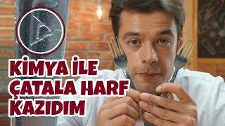 Sadece Kimya Ile Çatala Harf Kazıdım