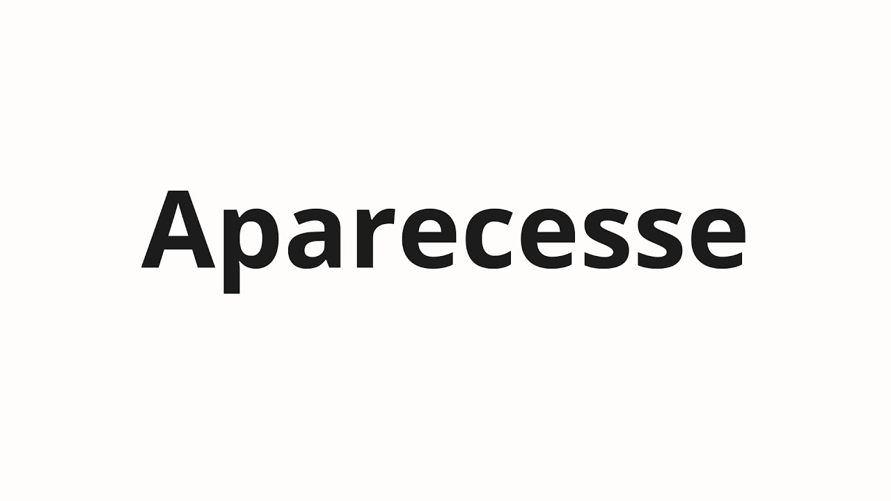 How to pronounce Aparecesse - YouTube