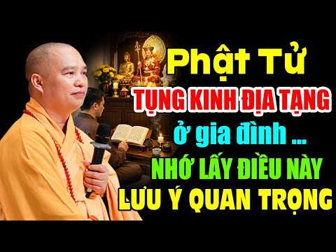 PHẬT TỬ TỤNG KINH ĐỊA TẠNG Ở GIA ĐÌNH NHỚ LẤY ĐIỀU NÀY (  LƯU Ý QUAN TRỌNG ) | Thầy Thích Đạo Thịnh