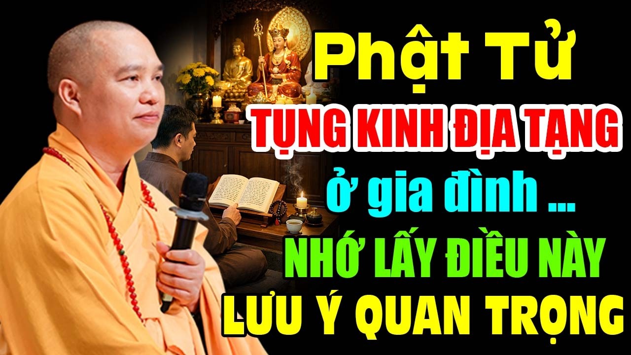 PHẬT TỬ TỤNG KINH ĐỊA TẠNG Ở GIA ĐÌNH NHỚ LẤY ĐIỀU NÀY (  LƯU Ý QUAN TRỌNG ) | Thầy Thích Đạo Thịnh