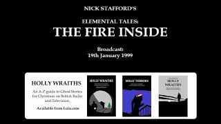 Elemental Tales: The Fire Inside (1999) by Nick Stafford; starring Philip Jackson