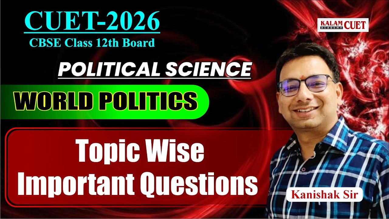 CUET 2026 | CBSE Class - XII/  WORLD POLITICS Topic Wise Important Questions