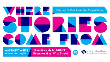 Matthew Weise - Where Stories Come From: How Pop-Culture Fuels Our Imaginations