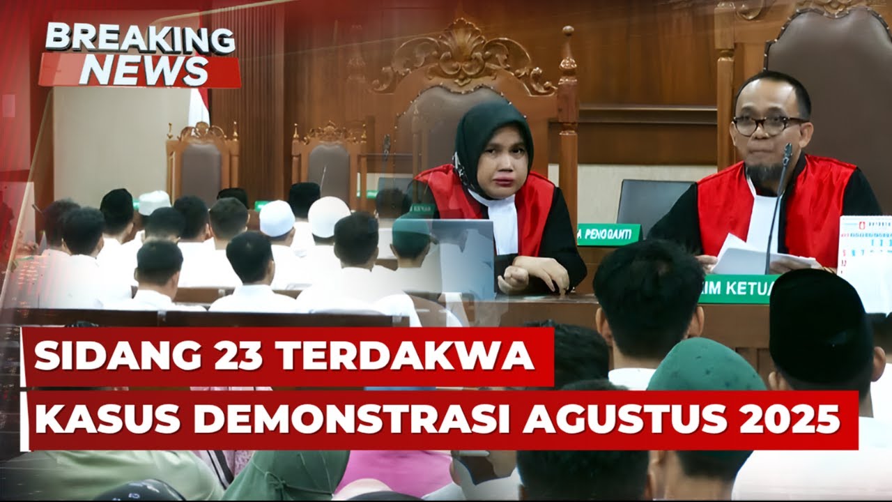 BREAKING NEWS - Sidang 23 Terdakwa Kasus Demonstrasi Agustus 2025 di PN Jakpus