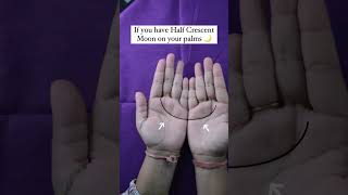 Do You Have Half Crescent Moon On Your Palm?