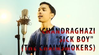 THE CHAINSMOKERS - SICK BOY (COVER BY CHANDRAGHAZI)