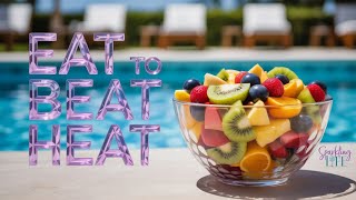 Summer Nutrition - How to Eat to Beat the Heat
