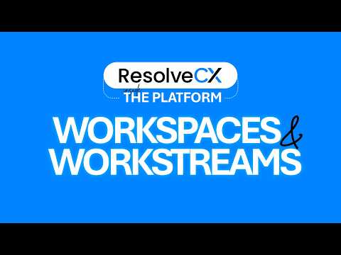 ResolveCX: Workspaces & Workstreams