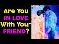 Are You IN LOVE with YOUR FRIEND? Love Personality Test | Mister Test