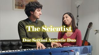 The Scientist (Coldplay) - Acoustic Duo Cover