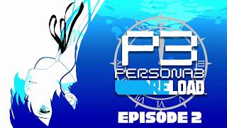 Persona 3 Reload (PS4) Episode 2 I am thou, Thou art I