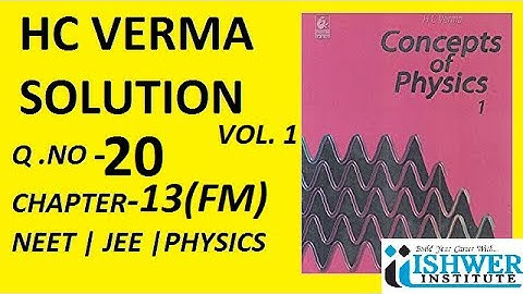 H C Verma - SOLUTION - Chapter 13 - QUESTION 20 - ( Q 20 ) - Fluid Mechanics # ISHWER INSTITUTE