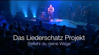 Video thumbnail of "Das Liederschatz Projekt - "Befiehl du deine Wege""