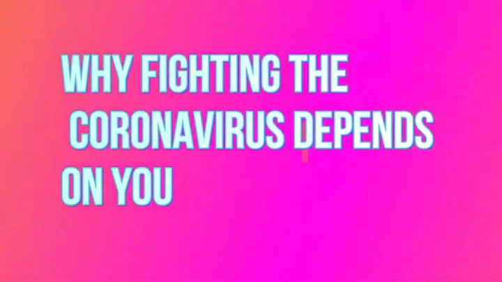 Why Fighting The Coronavirus Depends On You?