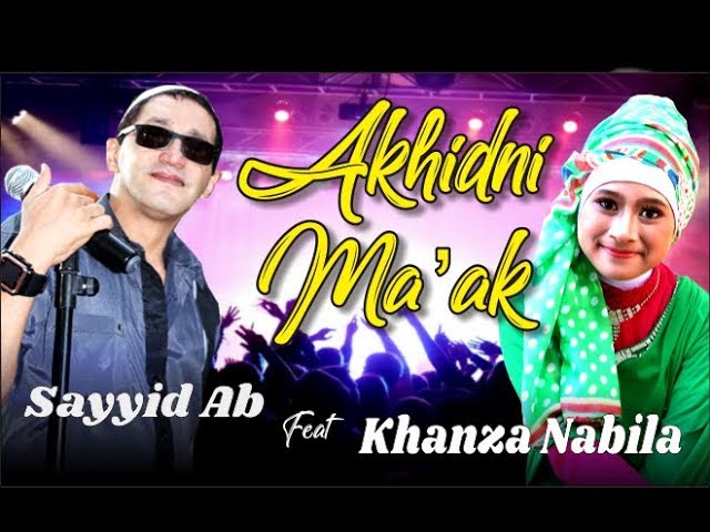 Akhidni Ma'ak ( Cover ) Sayyid Ab ELKISA Feat Khanza Nabila class=