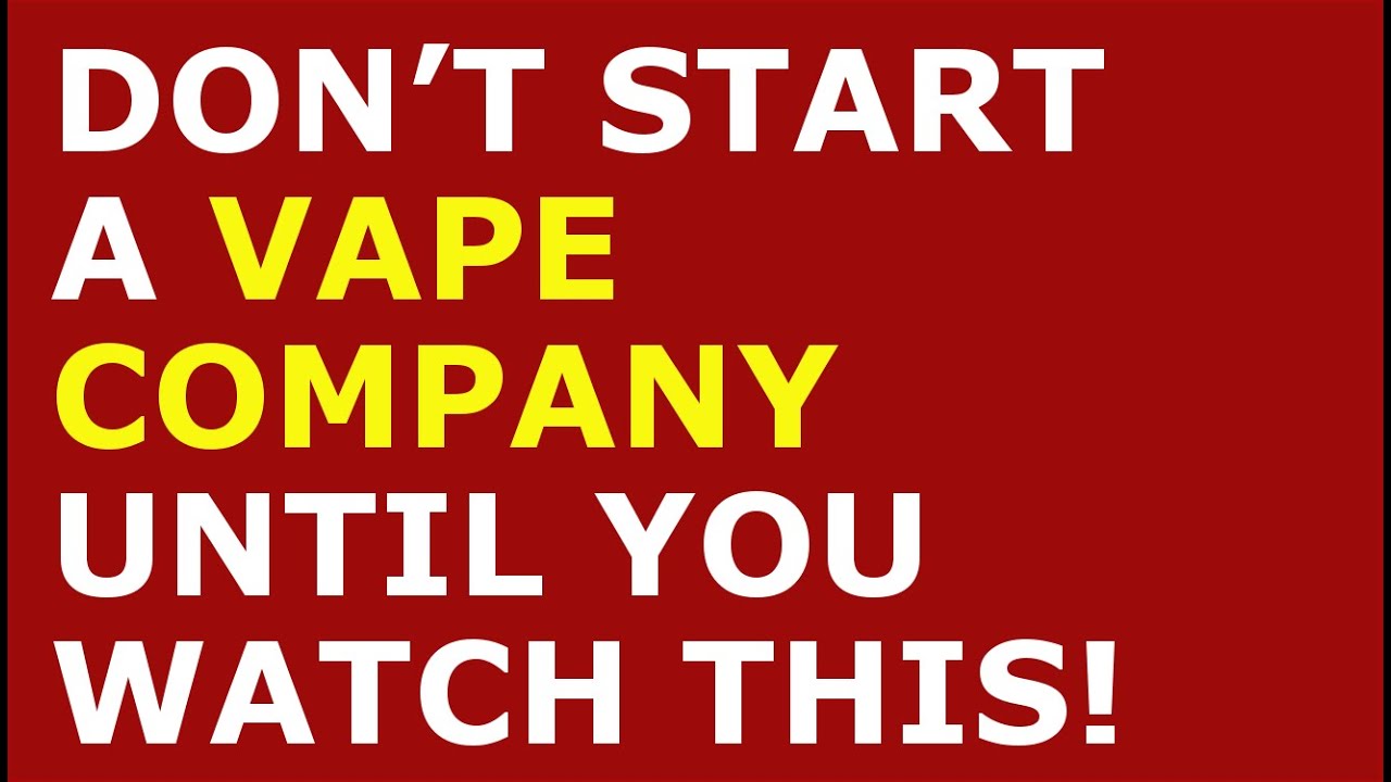 How to Start a Vape Company Business