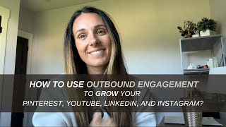 How to use outbound engagement to grow your Pinterest, YouTube, LinkedIn, and Instagram?