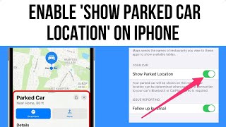 How to Enable 'Show Parked Car Location' on iPhone (2024)